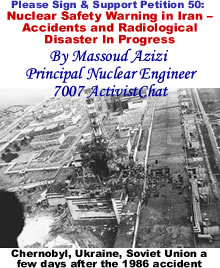 Nuclear Safety Warning in Iran – Accidents and Radiological Disaster In Progress By Massoud Azizi (Principal Nuclear Engineer)